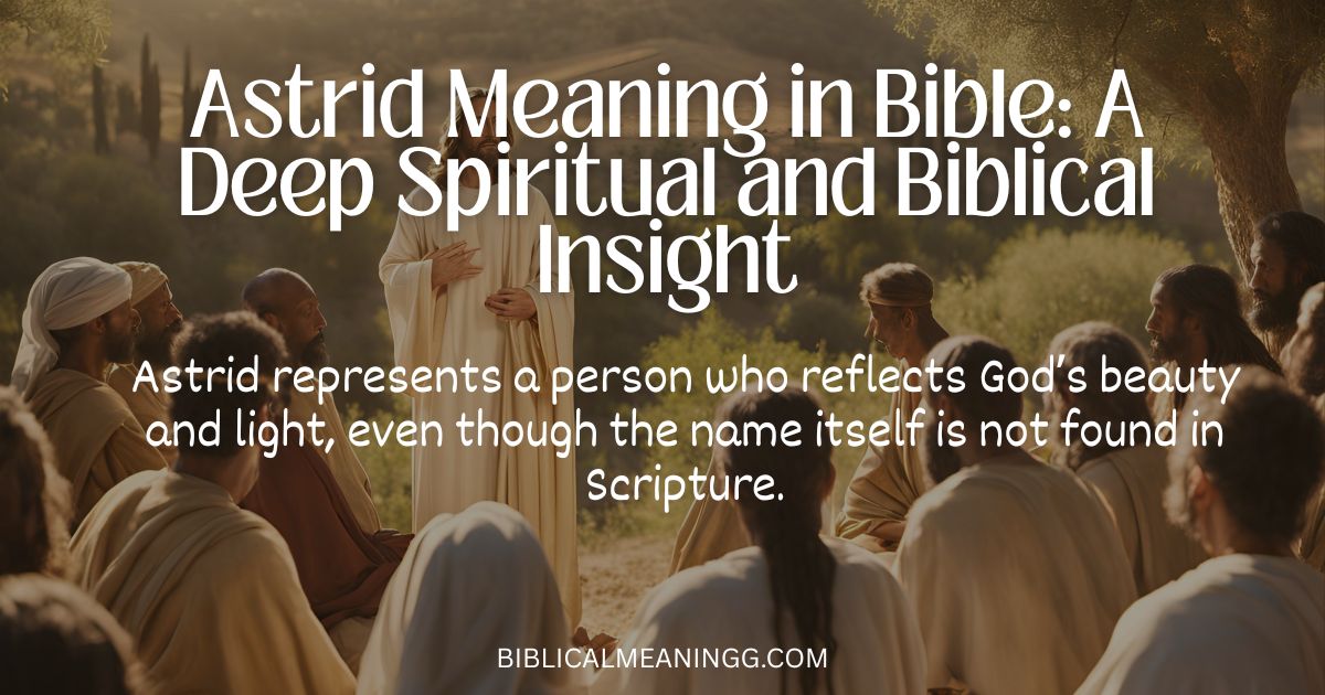 Astrid meaning in the Bible
